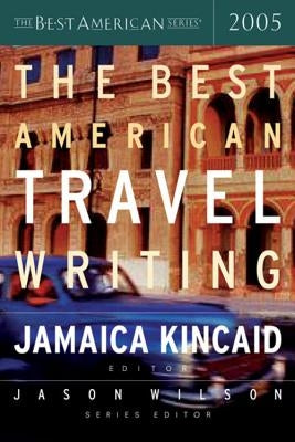 The Best American Travel Writing 2005 by Wilson, Jason