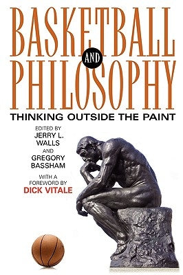 Basketball and Philosophy: Thinking Outside the Paint by Walls, Jerry L.