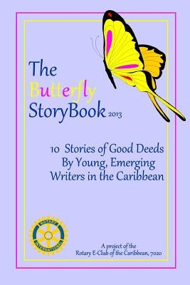The Butterfly StoryBook (2013): Stories written by children for children. Authored by Caribbean children age 7-11 by Woolery, Jayda