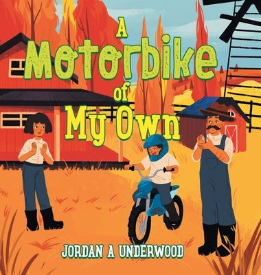 A Motorbike of My Own by Underwood, Jordan A.