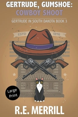 Gertrude, Gumshoe: Cowboy Shoot by Merrill, R. E.
