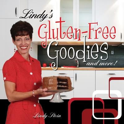 Lindy's Gluten-Free Goodies and More! Revised Edition by Stein, Lindy