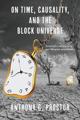 On Time, Causality, and the Block Universe by Proctor, Anthony C.