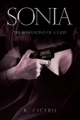 Sonia: The Romancing of a Lady by Cicero, R.