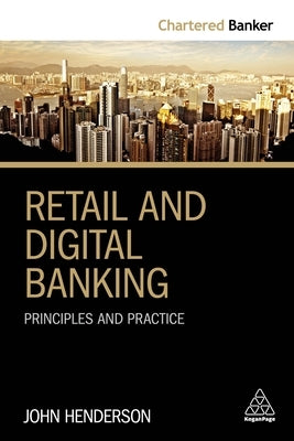 Retail and Digital Banking: Principles and Practice by Henderson, John