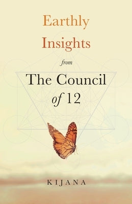 Earthly Insights from The Council of 12 by Martin, Kijana