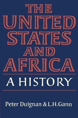 The United States and Africa: A History by Duignan, Peter