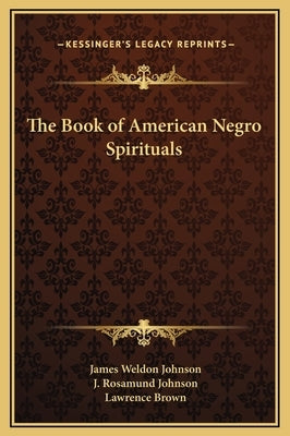 The Book of American Negro Spirituals by Johnson, James Weldon
