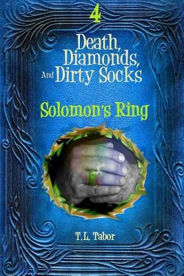 Solomon's Ring: Death, Diamonds, And Dirty Socks: Book Four by Tabor, T. L.