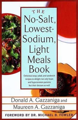 The No-Salt, Lowest-Sodium Light Meals Book by Gazzaniga, Donald