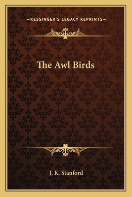 The Awl Birds by Stanford, J. K.