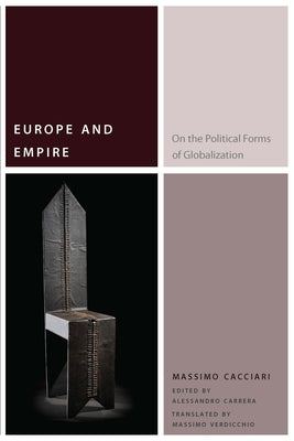 Europe and Empire: On the Political Forms of Globalization by Cacciari, Massimo