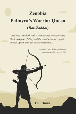 Zenobia: Palmyra's Warrior Queen (Bat-Zabbai) by Dunn, T. S.