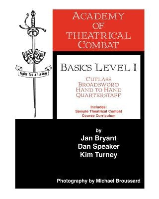 Academy of Theatrical Combat Basics Level 1 by Bryant, Jan
