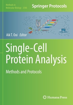 Single-Cell Protein Analysis: Methods and Protocols by Ooi, Aik T.