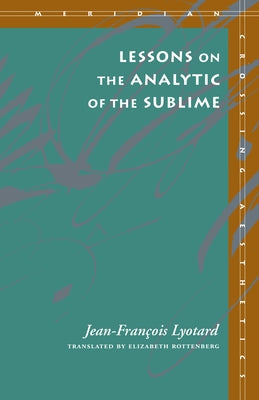 Lessons on the Analytic of the Sublime by Lyotard, Jean-François