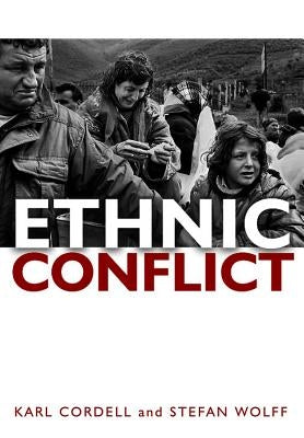 Ethnic Conflict: Causes, Consequences, Responses by Cordell, Karl