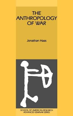 The Anthropology of War by Haas, Jonathan