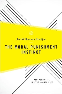 The Moral Punishment Instinct by Van Prooijen, Jan-Willem