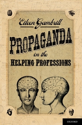 Propaganda in the Helping Professions by Gambrill, Eileen