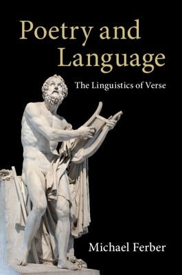 Poetry and Language: The Linguistics of Verse by Ferber, Michael