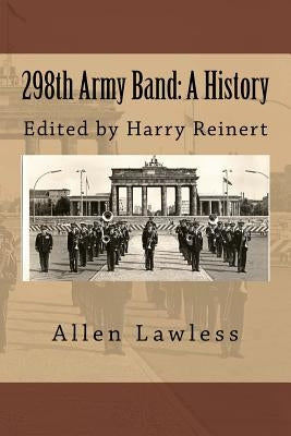 298th Army Band: A History by Reinert, Harry F.