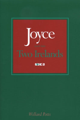 Joyce and the Two Irelands by Potts, Willard