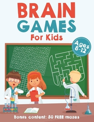 Brain Games For Kids Ages 8-12: Bonus Content: 50 FREE Mazes! by Publishing, Indiepreneur