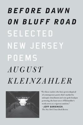 Before Dawn on Bluff Road / Hollyhocks in the Fog: Selected New Jersey Poems / Selected San Francisco Poems by Kleinzahler, August