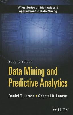 Data Mining and Predictive Analytics by Larose, Daniel T.