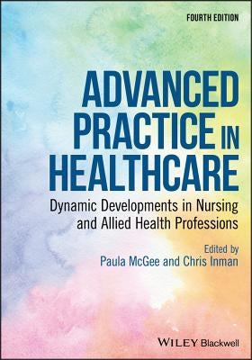 Advanced Practice in Healthcare by McGee, Paula