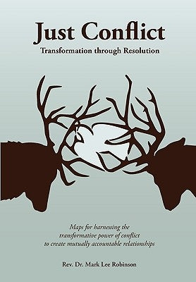 Just Conflict: Transformation Through Resolution by Robinson, Mark Lee