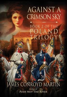 Against a Crimson Sky (The Poland Trilogy Book 2) by Martin, James Conroyd