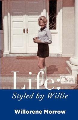 Life: Styled by Willie by Morrow, Willorene