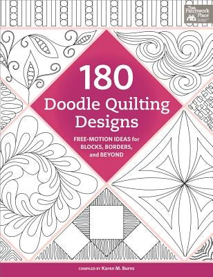 180 Doodle Quilting Designs - Free-Motion Ideas for Blocks, Borders, and Beyond by Burns, Karen M.