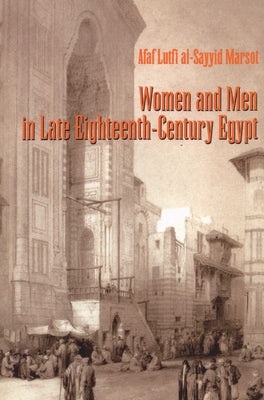 Women and Men in Late Eighteenth-Century Egypt by Marsot, Afaf Lutfi Al-Sayyid