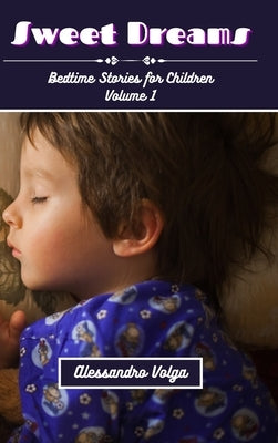 Sweet Dreams Volume 1: Bedtime Stories for Children by Volga, Alessandro