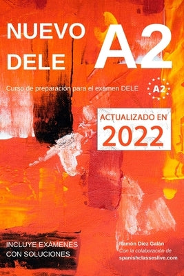 Nuevo DELE A2: Versión 2020. Preparación para el examen. Modelos de examen DELE A2 by D&#237;ez Gal&#225;n, Ram&#243;n