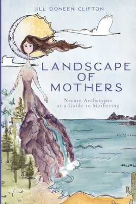 Landscape of Mothers by Clifton, Jill Doneen