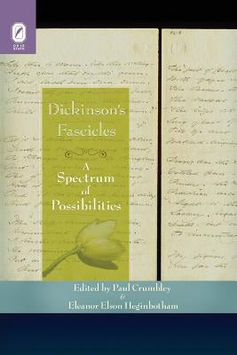 Dickinson's Fascicles: A Spectrum of Possibilities by Heginbotham, Eleanor