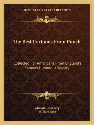 The Best Cartoons from Punch: Collected for Americans from England's Famous Humorous Weekly by Rosenberg, Marvin