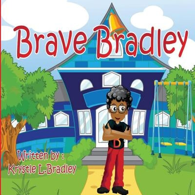 Brave Bradley by Bradley, Krystle L.