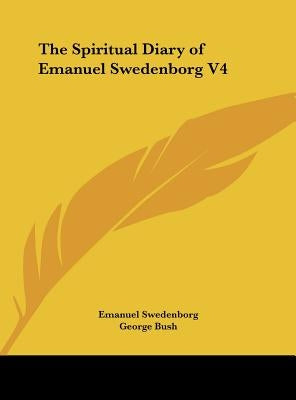 The Spiritual Diary of Emanuel Swedenborg V4 by Swedenborg, Emanuel
