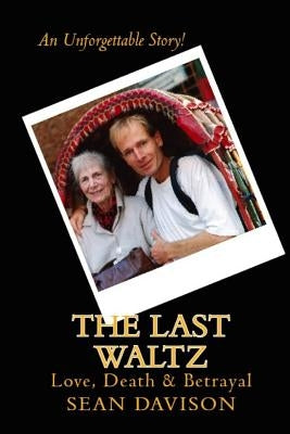 The Last Waltz: Love, Death & Betrayal by Feuer, Elaine