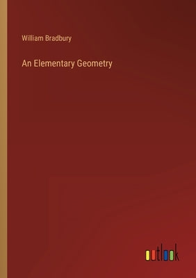 An Elementary Geometry by Bradbury, William