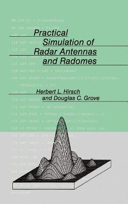 Practical Simulation of Radar Antennas and Radomes by Hirsch, Herbert L.