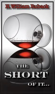 The Short of It... by Ruback, H. William
