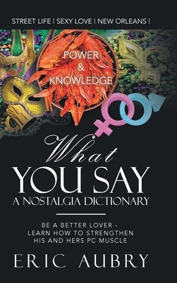 What You Say: A Nostalgic Dictionary, Street Wise by Aubry, Eric