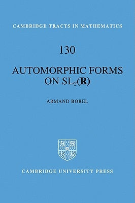 Automorphic Forms on Sl2 (R) by Borel, Armand