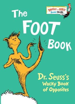 The Foot Book: Dr. Seuss's Wacky Book of Opposites by Dr Seuss